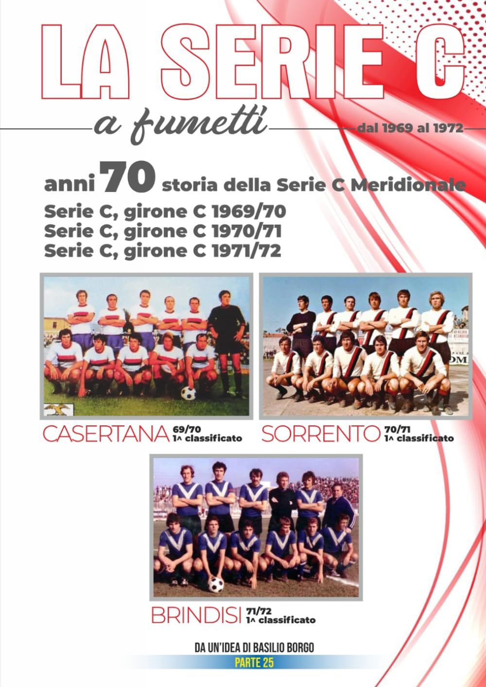Anni '70: Storia della serie C meridionale: Serie C, Girone C 1969/70, 1970/71 e 1971/72 (LA SERIE C A FUMETTI)
