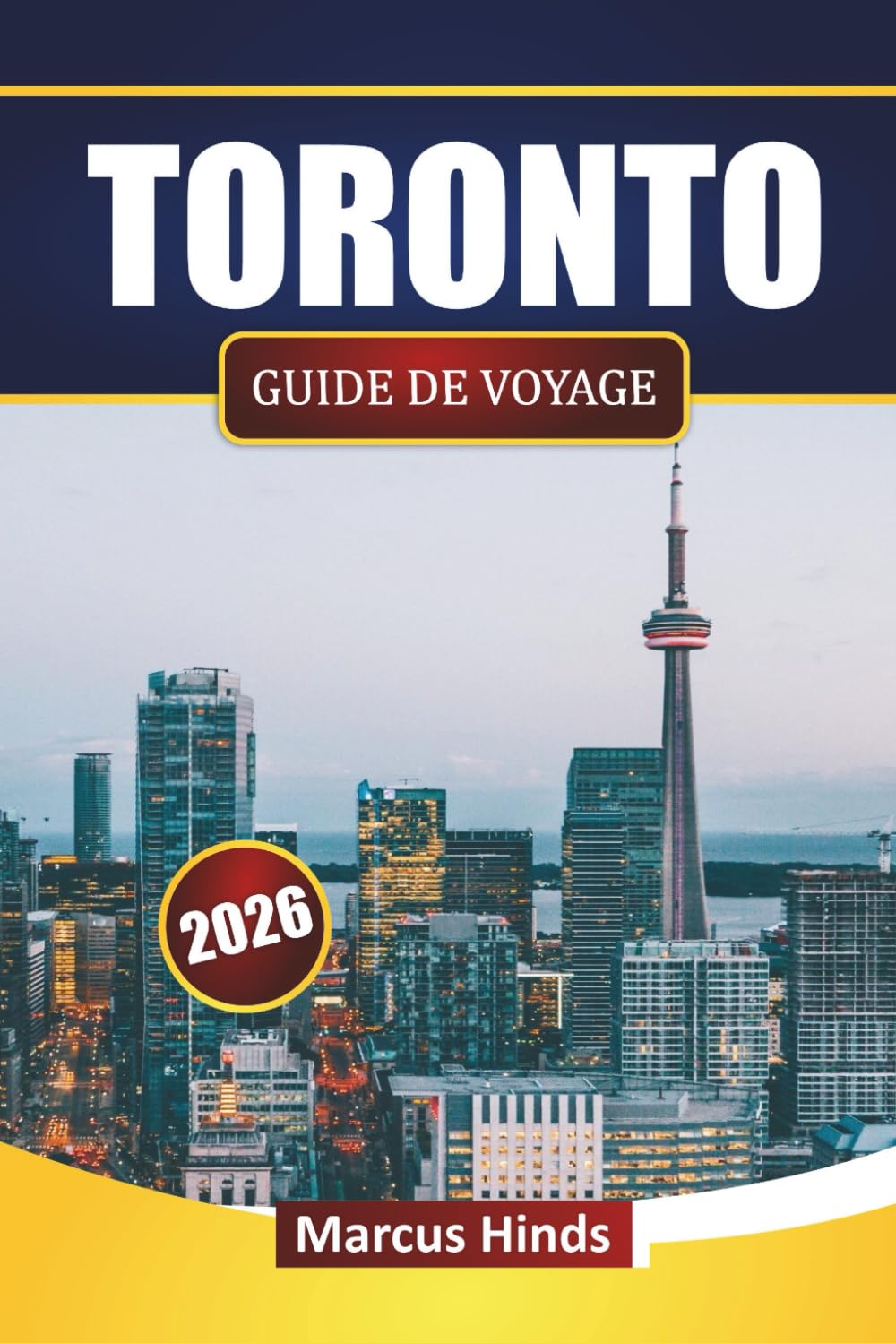TORONTO GUIDE DE VOYAGE 2026: Découvrez les principales attractions, quartiers, cuisine locale et expériences culturelles dans la plus grande ville du Canada