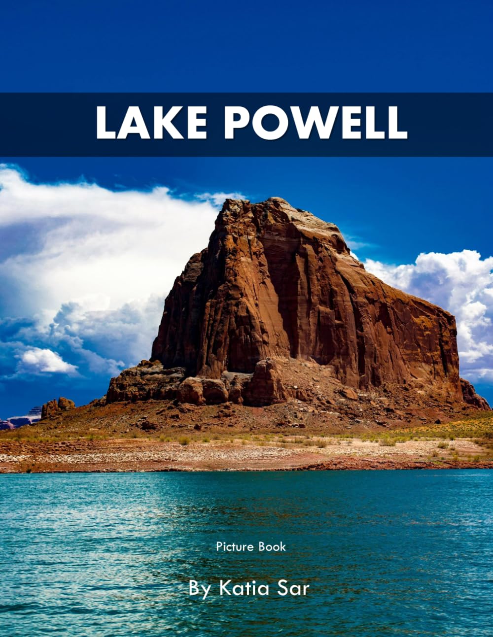 Lake Powell: A Perfect Coffee Table Picture Book - Travel and Nature lovers.