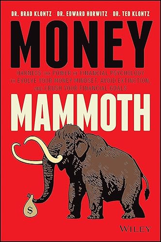 Money Mammoth: Harness the Power of Financial Psychology to Evolve Your Money Mindset, Avoid Extinction, and Crush Your Financial Goals