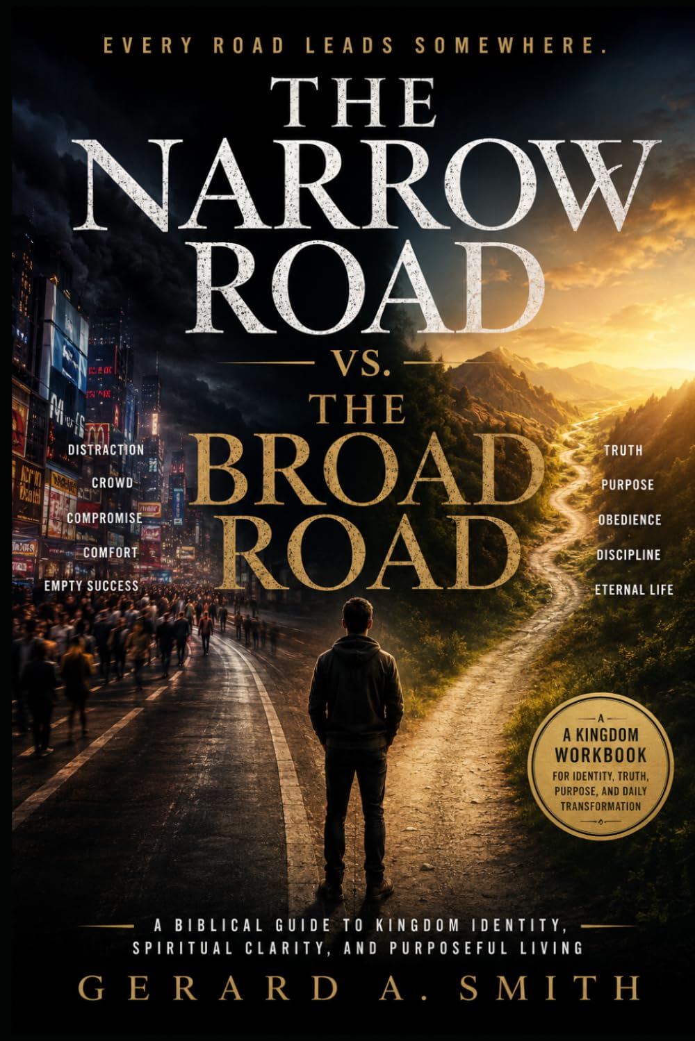 THE NARROW ROAD vs. THE BROAD ROAD: Kingdom of God Study Workbook