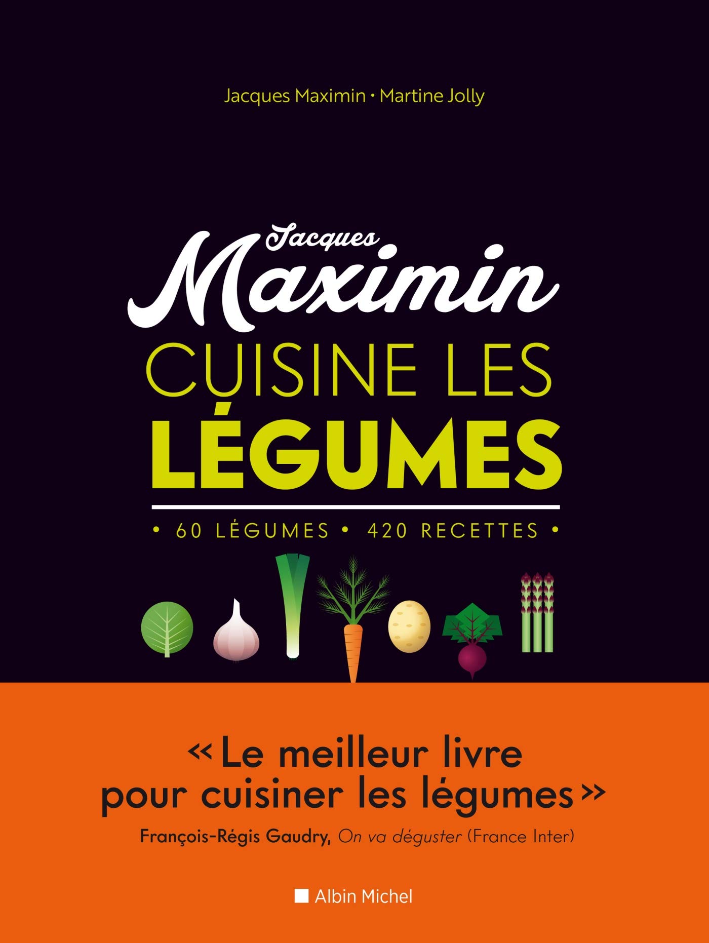 MAXIMIN CUISINE LES LEGUMES - NED: 60 légumes, 420 recettes