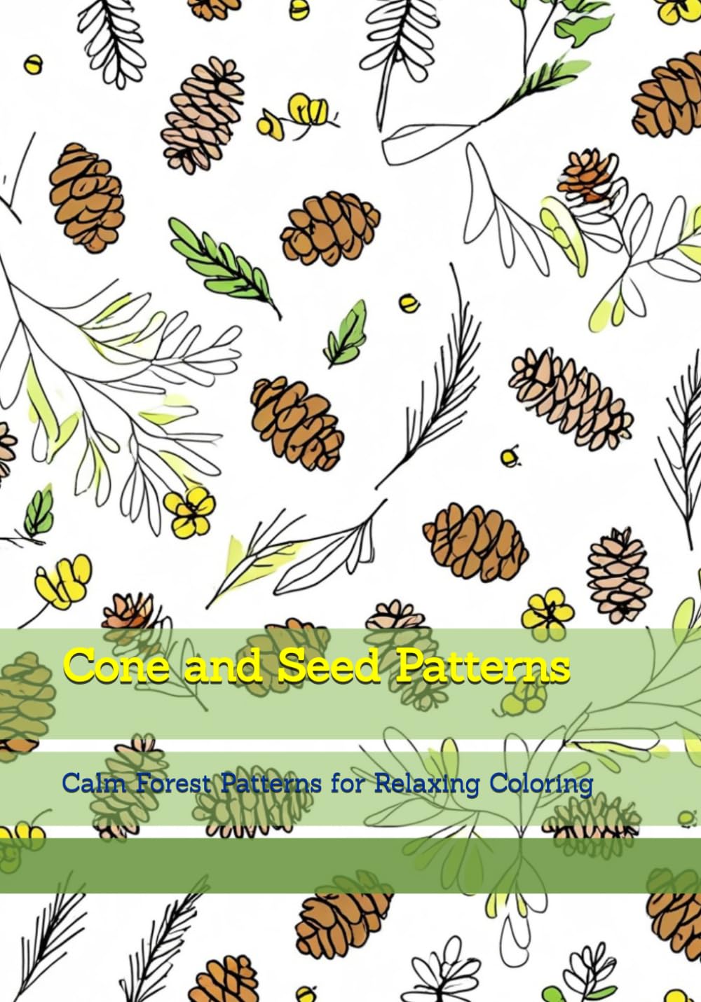 Cone and Seed Patterns: Calm Forest Patterns for Relaxing Coloring (Quiet Natural Details)