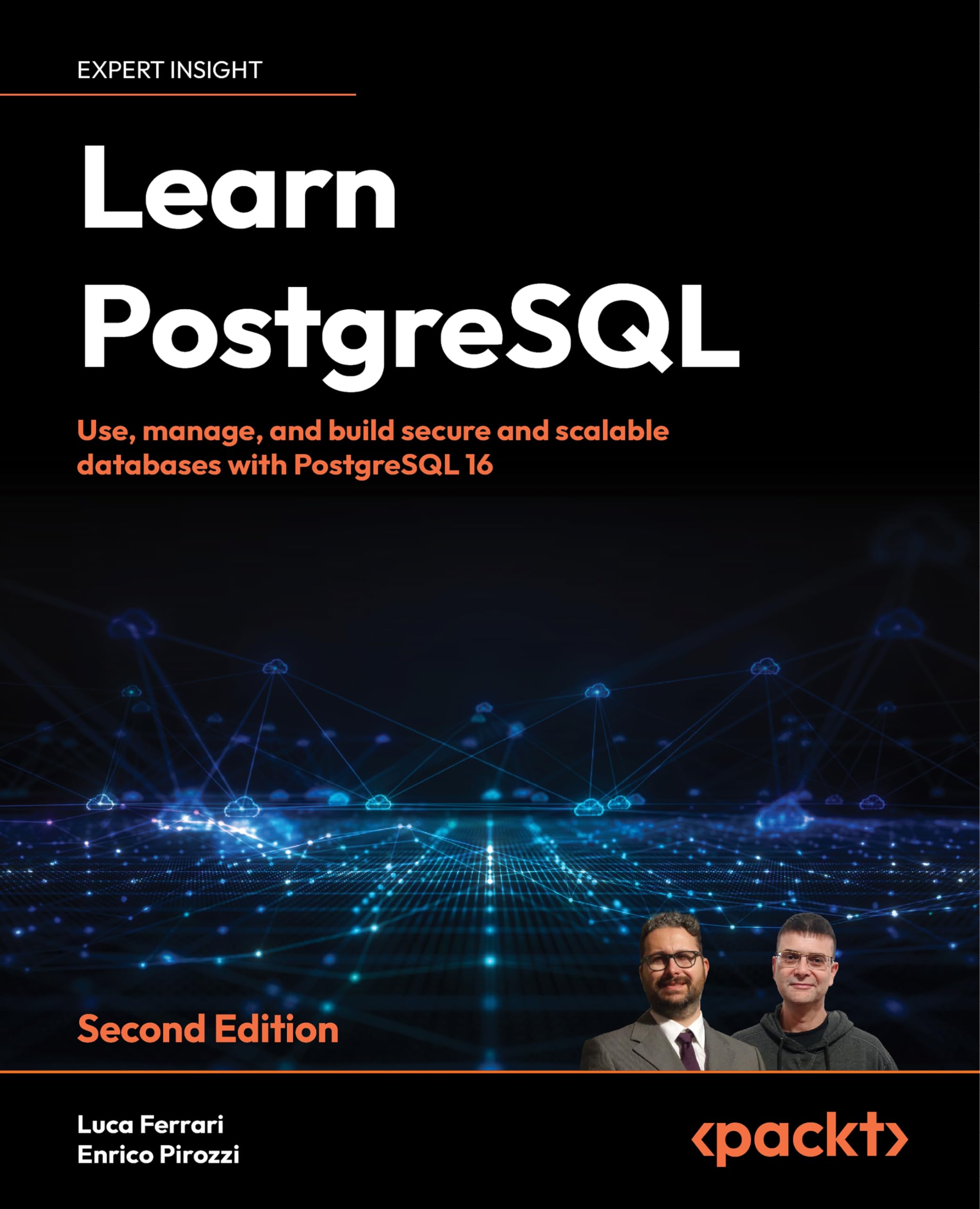 Learn PostgreSQL: Use, manage, and build secure and scalable databases with PostgreSQL 16 (English Edition)