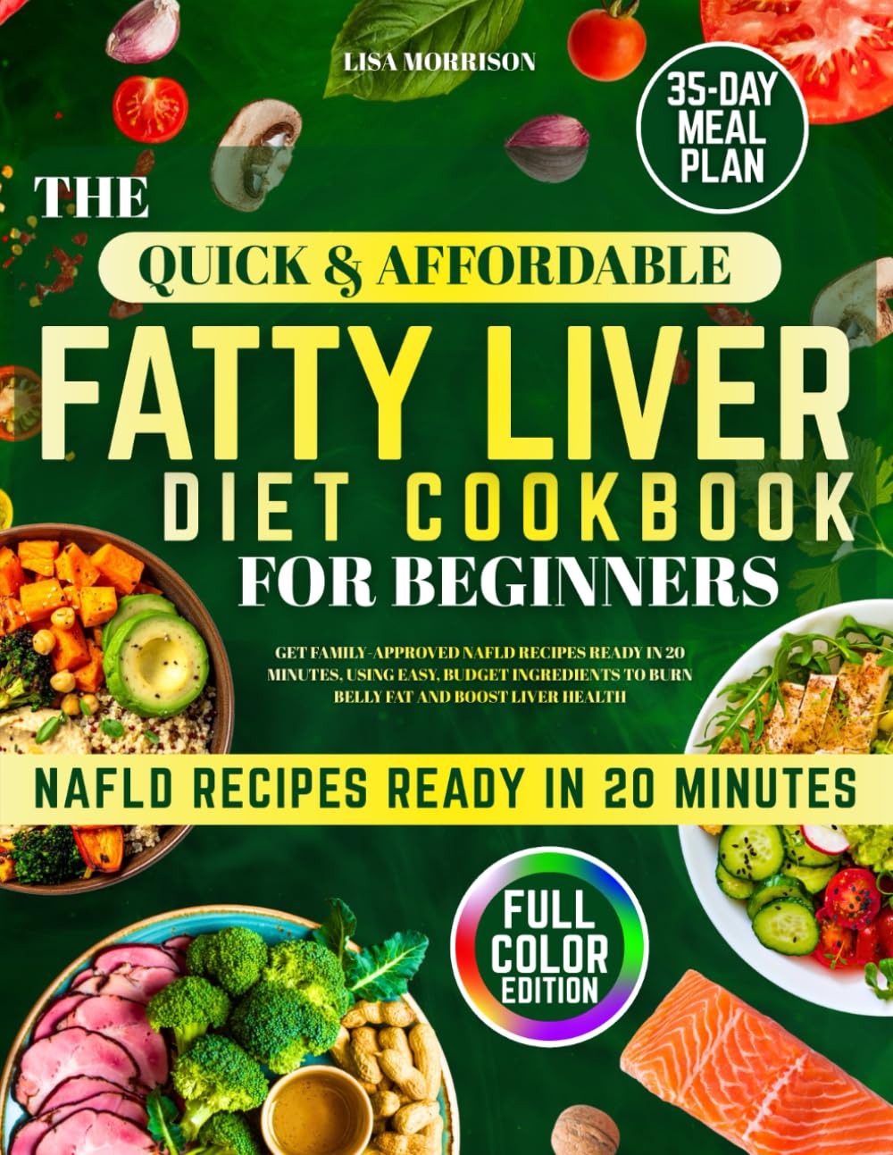 The Quick & Affordable Fatty Liver Diet Cookbook for Beginners: Get family-approved NAFLD recipes ready in 20 minutes, using easy, budget ingredients to burn belly fat and boost liver health