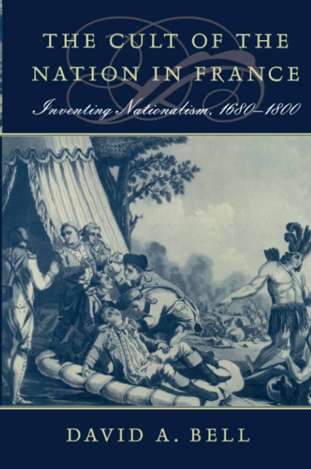 The Cult of the Nation in France: Inventing Nationalism, 1680–1800