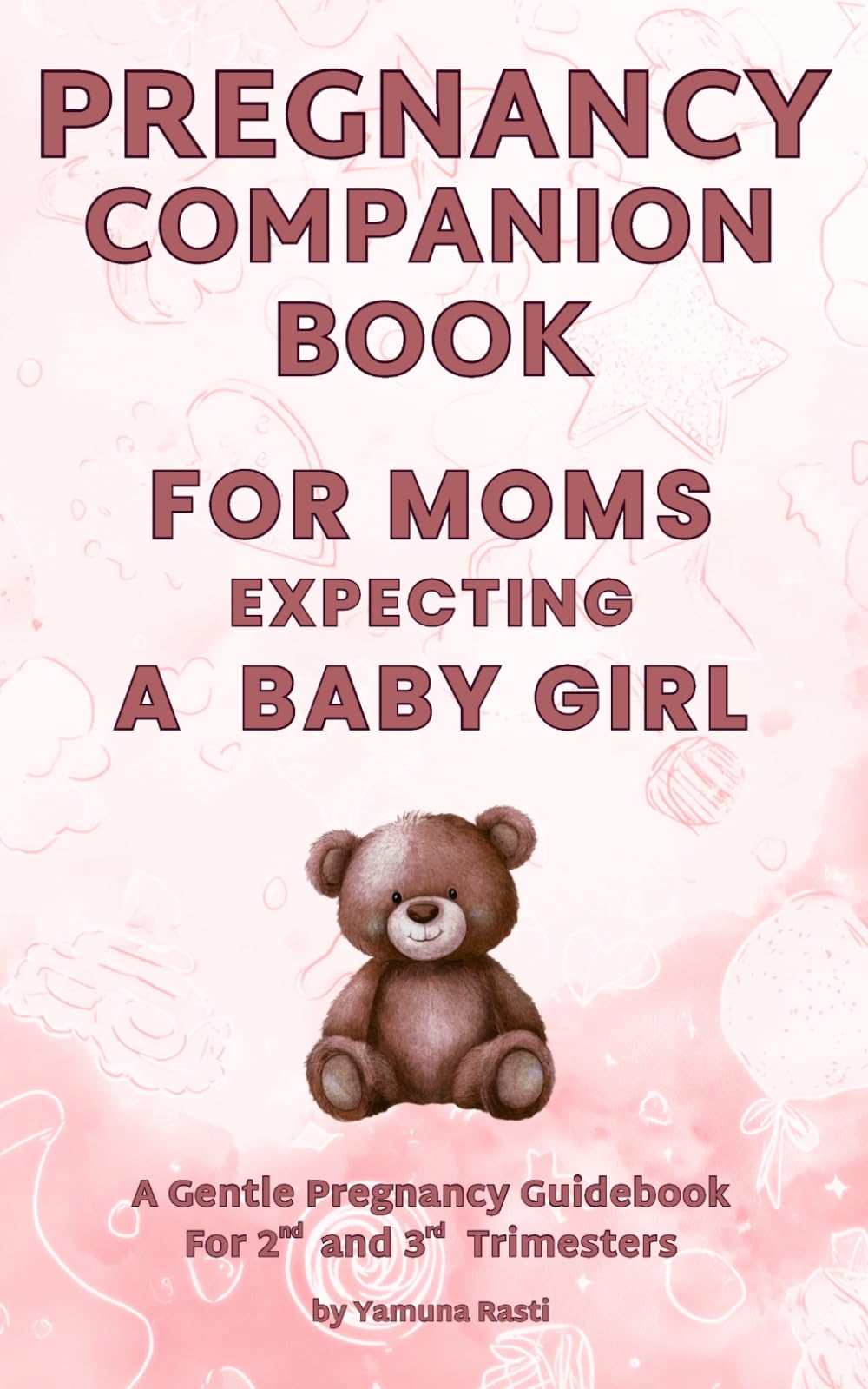 Pregnancy Companion Book For Mom Expecting a Baby Girl, First Time Moms Books, Pregnant Mom-To-Be Book With Fun Facts, Affirmations and Song ... For Moms-To-Be Preparing For Motherhood