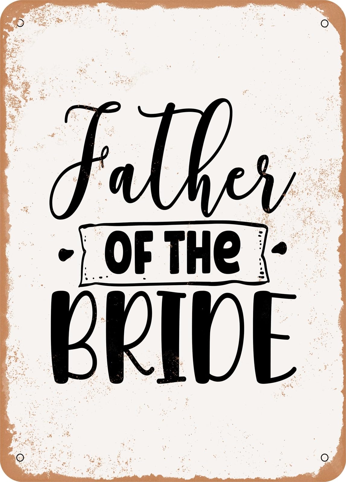 Metal Sign - Father of the Bride - Vintage Rusty Look home decor