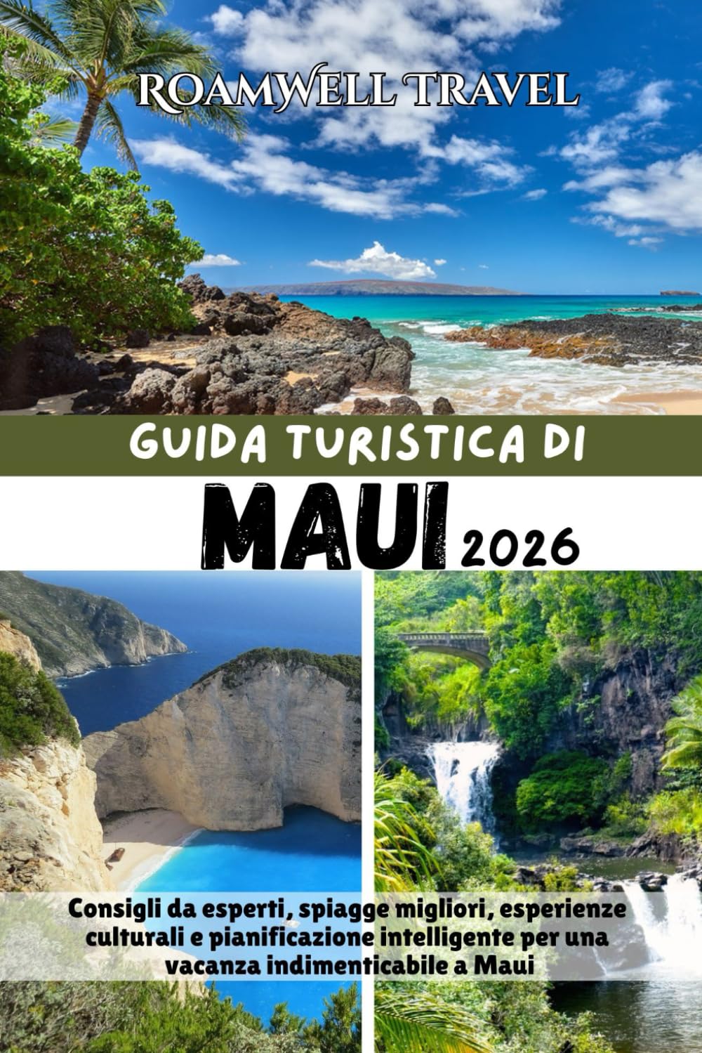 GUIDA TURISTICA DI MAUI 2026: Consigli da esperti, spiagge migliori, esperienze culturali e pianificazione intelligente per una vacanza indimenticabile a Maui