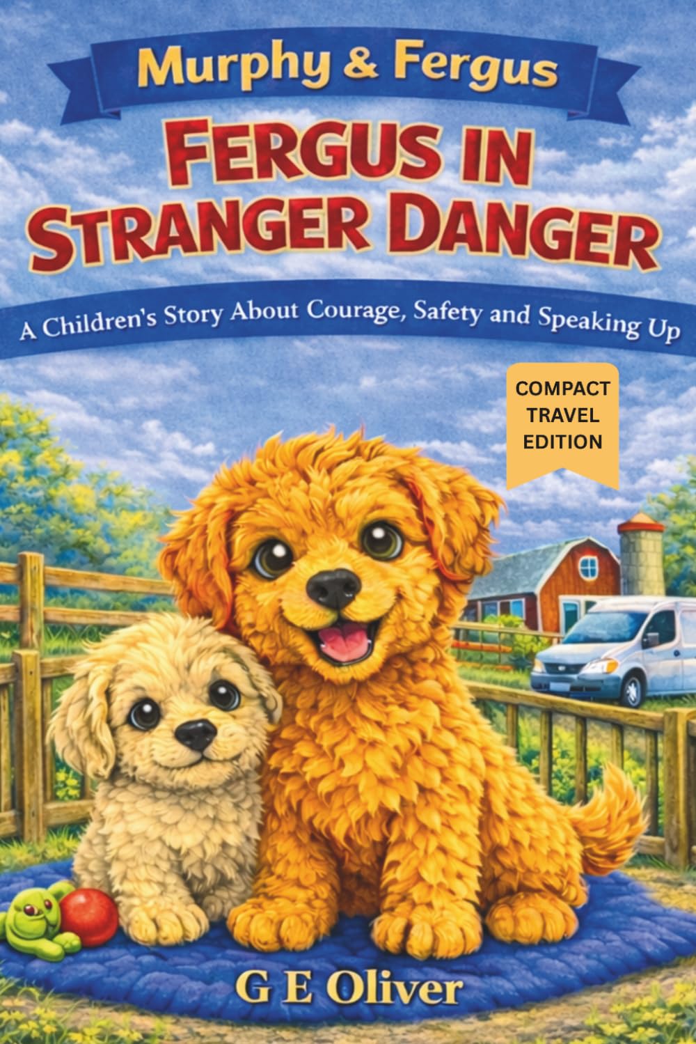 MURPHY & FERGUS: FERGUS IN STRANGER DANGER A CHILDREN'S STORY ABOUT COURAGE, SAFETY AND SPEAKING UP - COMPACT TRAVEL EDITION