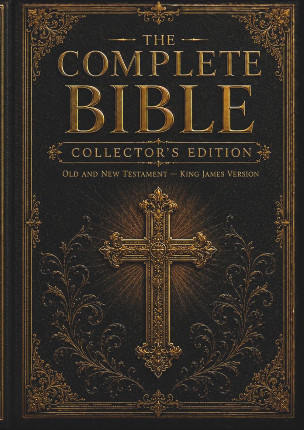 The Complete Bible — Collector’s Edition: The Original 66 Books of the Old & New Testament | King James Version with Introduction | Classic Large-Print Double-Column Format