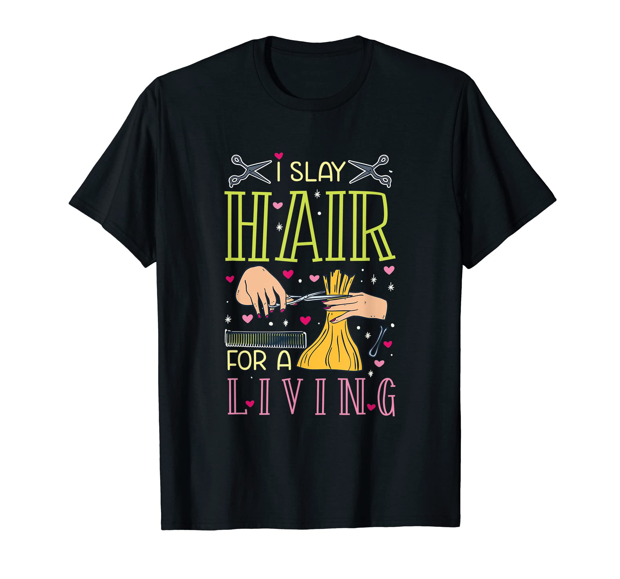 I Slay Hair For A Living Barber Hairdressing Hairstylist Job T-Shirt, Black
