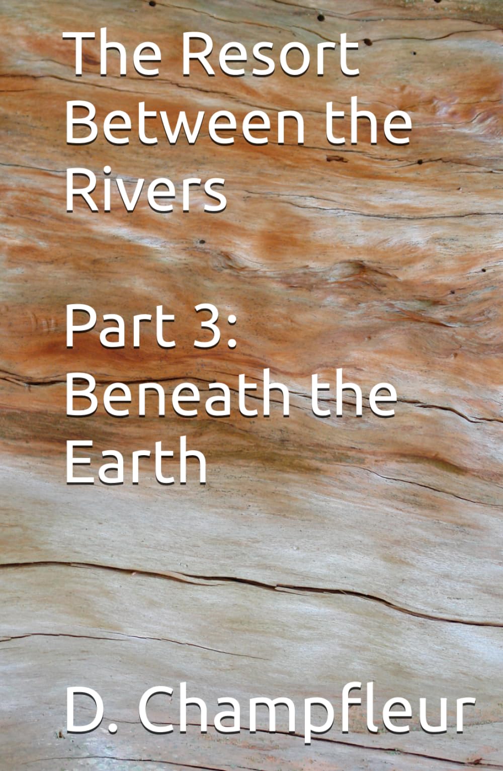 The Resort Between the Rivers – Part 3: Beneath the Earth (The Lighthorse Mysteries)