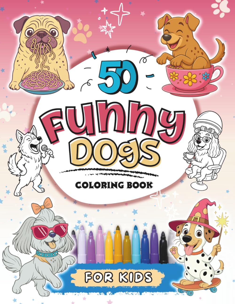 50 Funny Dogs Coloring Book for Kids: A Bumper Collection of Funny Coloring Pages for Children Ages 4+ (Funny Activity Books for Kids)