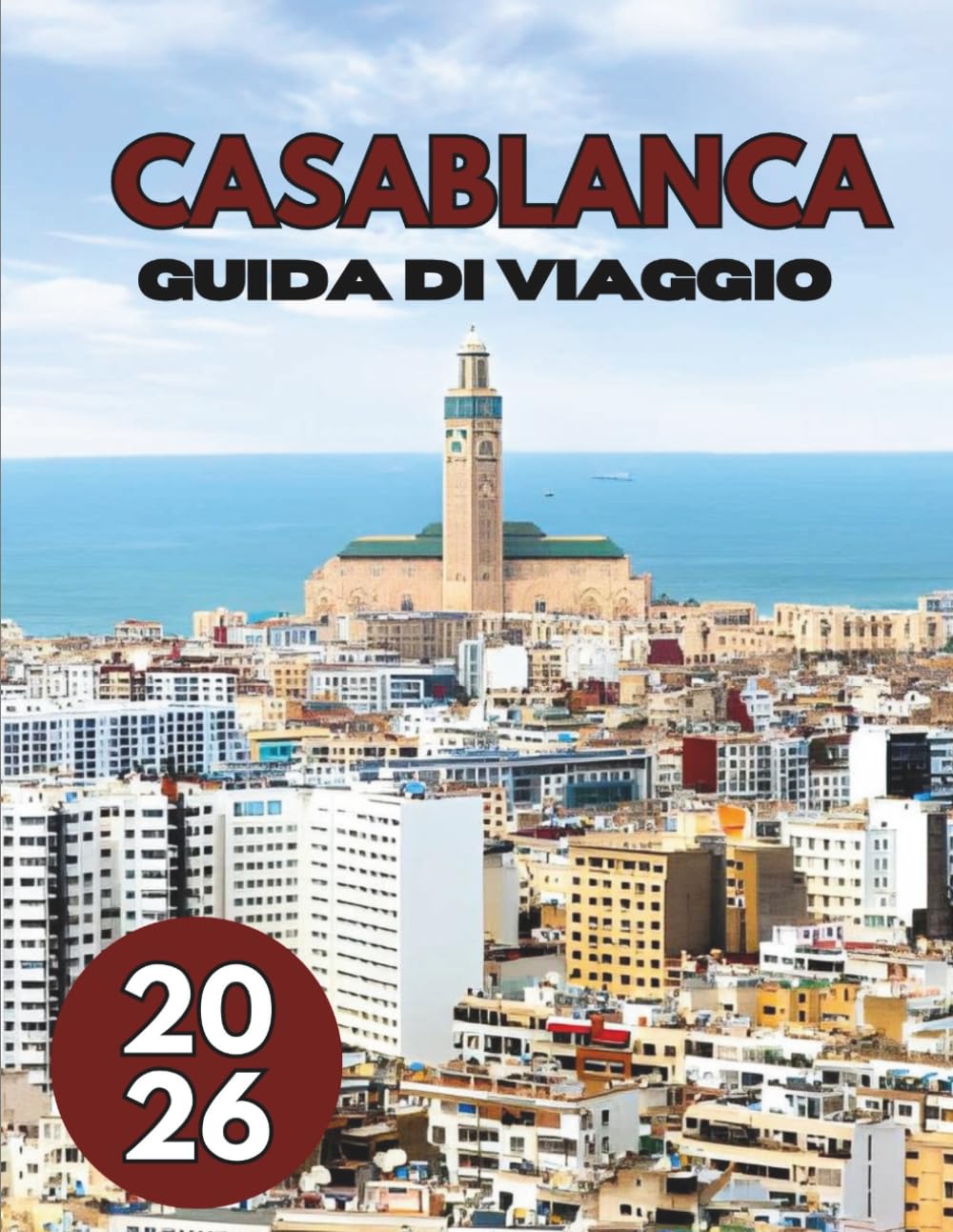 CASABLANCA GUIDA DI VIAGGIO 2026