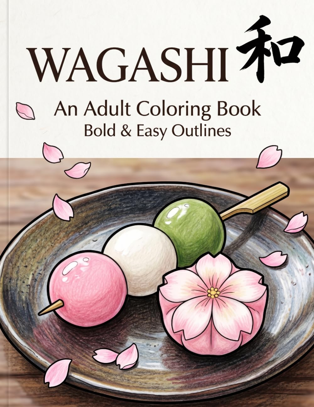 Japanese Coloring Book: WAGASHI: 50 Bold and Easy Designs for Stress Relief. A Simple Adult Coloring Book Featuring Traditional Japanese Sweets and ... & Easy: Japanese Traditions Coloring Book)