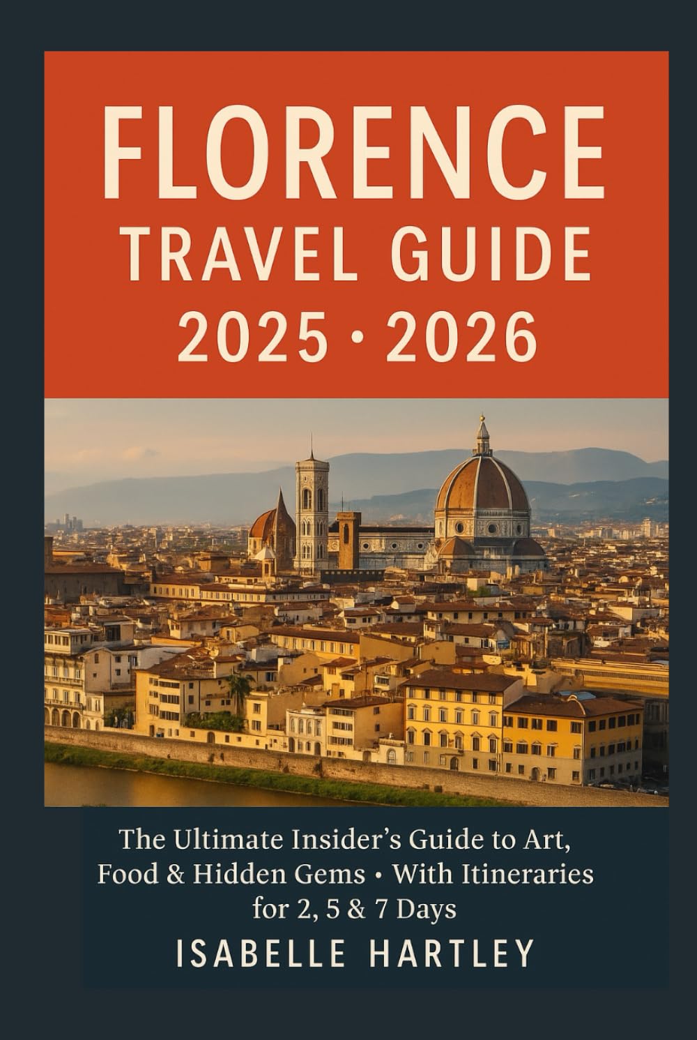 Florence Travel Guide 2025/2026: Discovering the Heart of the Renaissance
