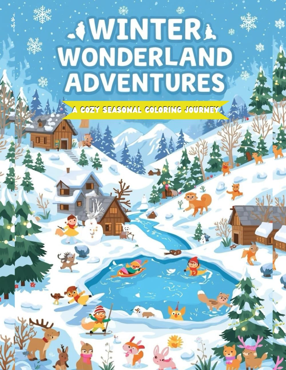 Winter Wonderland Adventures: A Cozy Seasonal Coloring Journey Discover the magic, fun, and beauty of winter on every page!