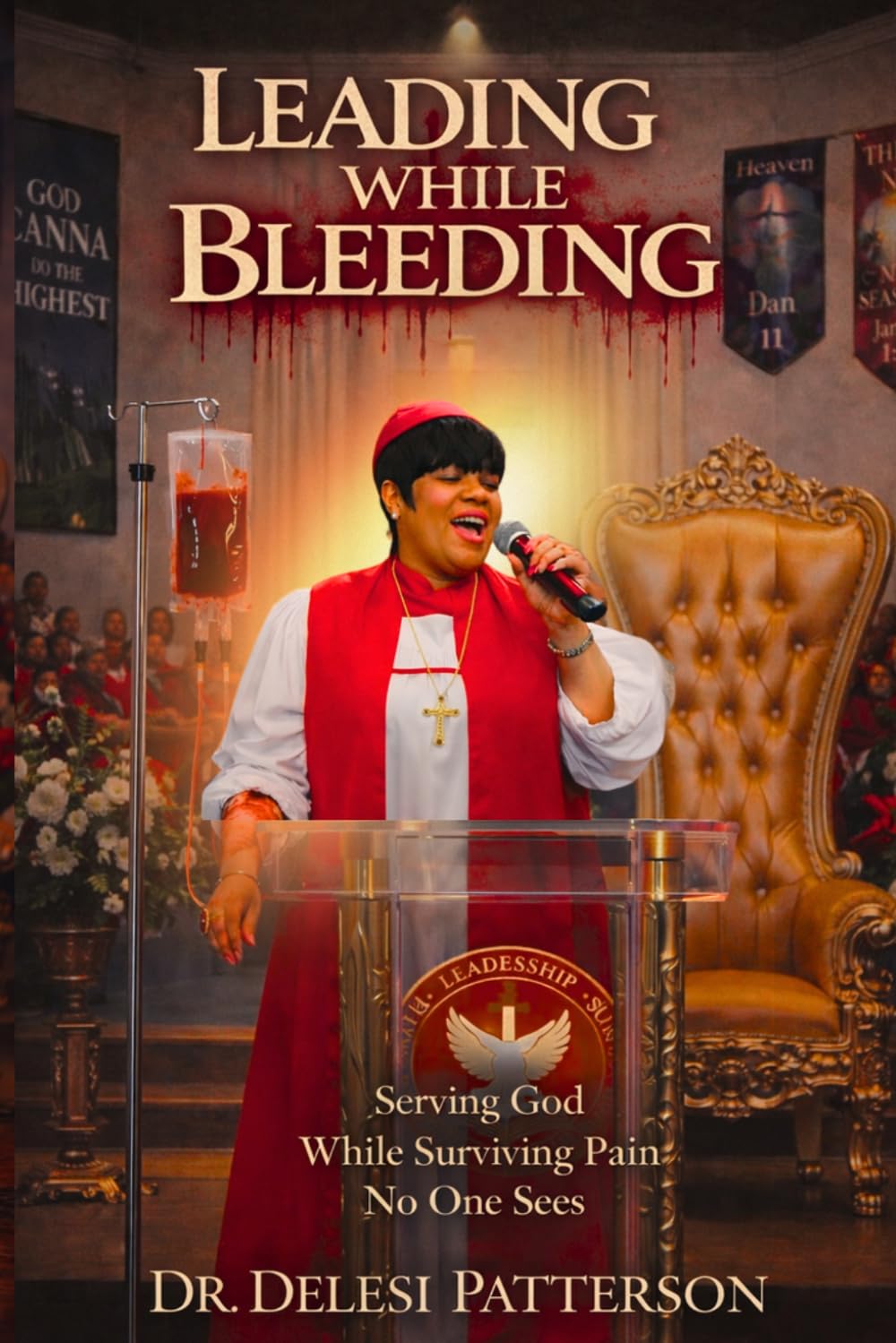 Leading While Bleeding: Serving God While Surviving Pain No One Sees