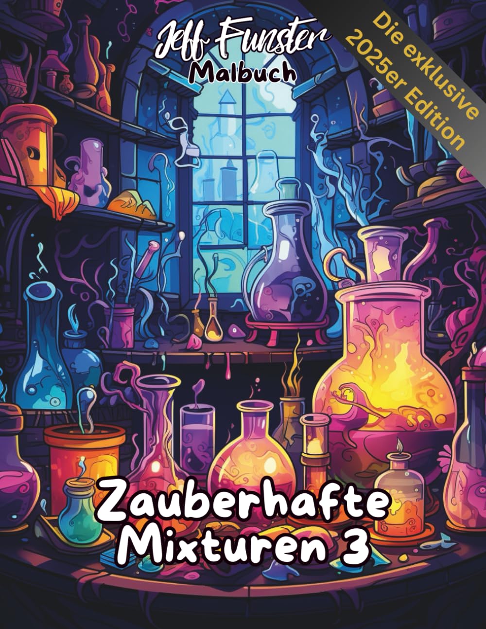 Zauberhafte Mixturen III: Magisches Ausmalbuch für Kinder & Erwachsene