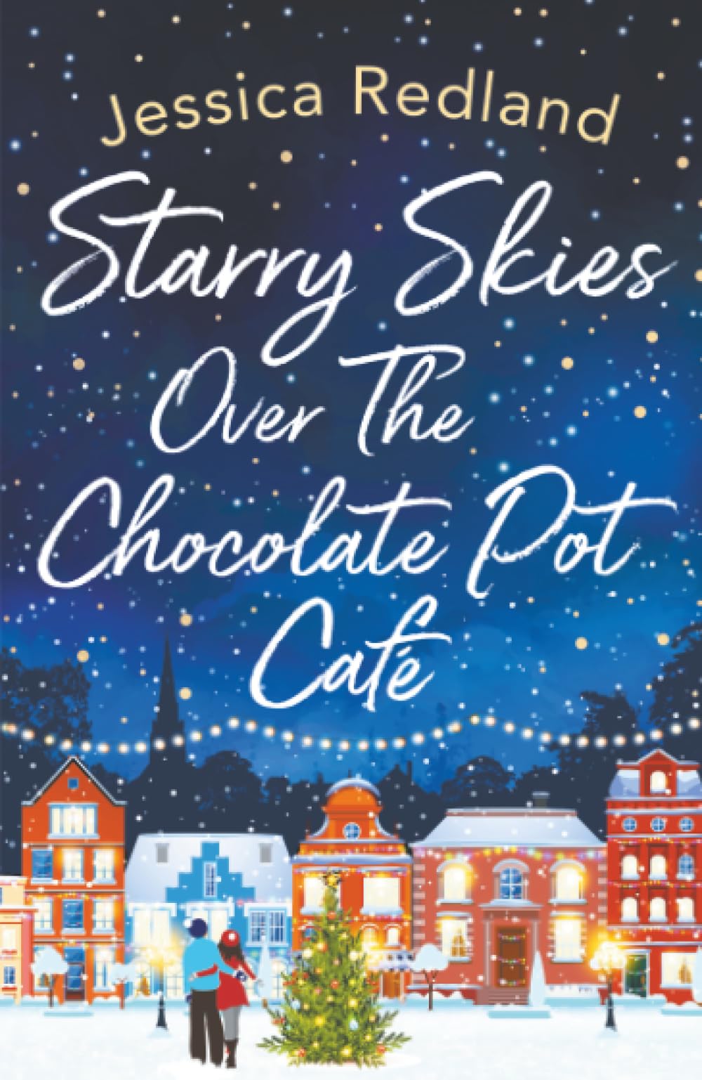 Starry Skies Over The Chocolate Pot Cafe: A heartwarming festive read to curl up with from MULTI-MILLION COPY BESTSELLER Jessica Redland (The Castle Street Collection, 3)
