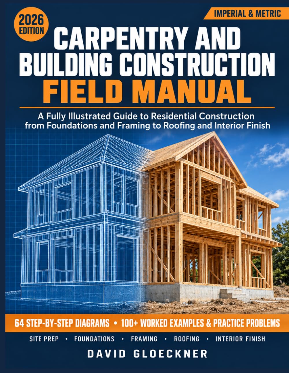 Carpentry And Building Construction Field Manual: A Fully Illustrated Guide to Residential Construction from Foundations and Framing to Roofing and Interior Finish