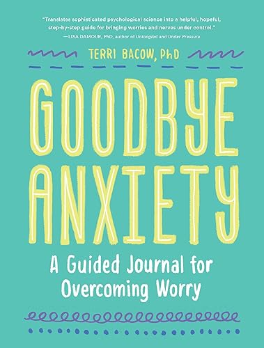 Goodbye, Anxiety: A Guided Journal for Overcoming Worry (A Guided CBT Journal with Prompts for Mental Health, Stress Relief and Self-Care)