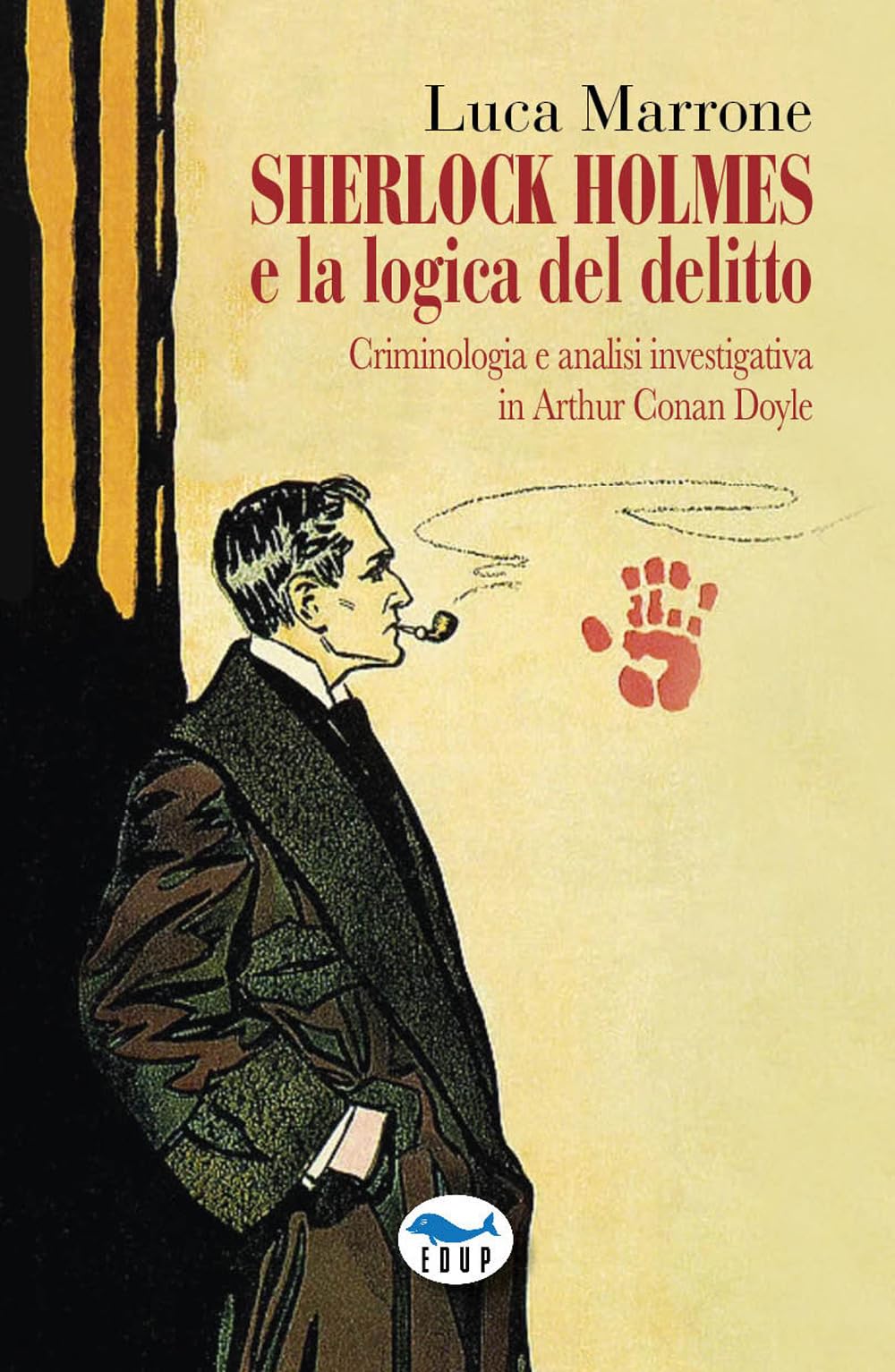 Sherlock Holmes E La Logica Del Delitto. Criminologia E Analisi Investigativa In Arthur Conan Doyle - 4
