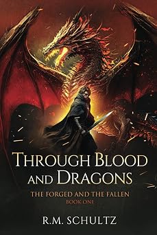 Through Blood and Dragons Epic Fantasy The Forged and The Fallen