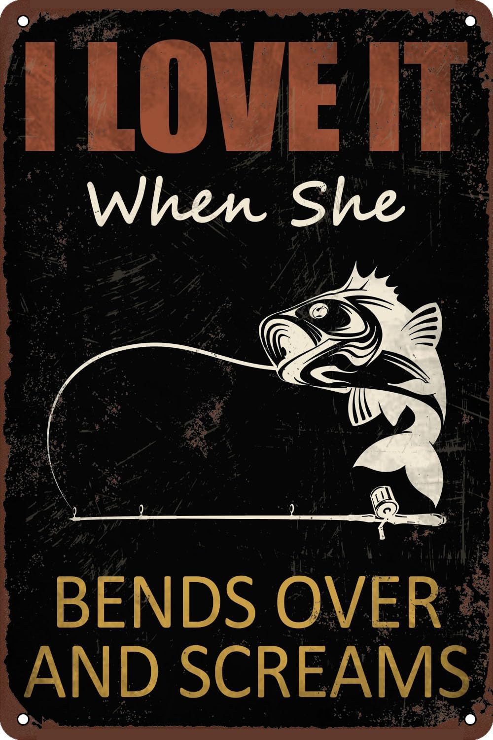 Anceky Style-10 Fishing Tin Signs I Love It When She Bends Over And Screams Vintage Metal Sign Funny Poster Wall Decor For Home Kitchen Bar Restaurant Cafe Pub Accessories 5.5"X8"