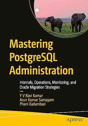 Mastering PostgreSQL Administration: Internals, Operations, Monitoring, and Oracle Migration Strategies book cover
