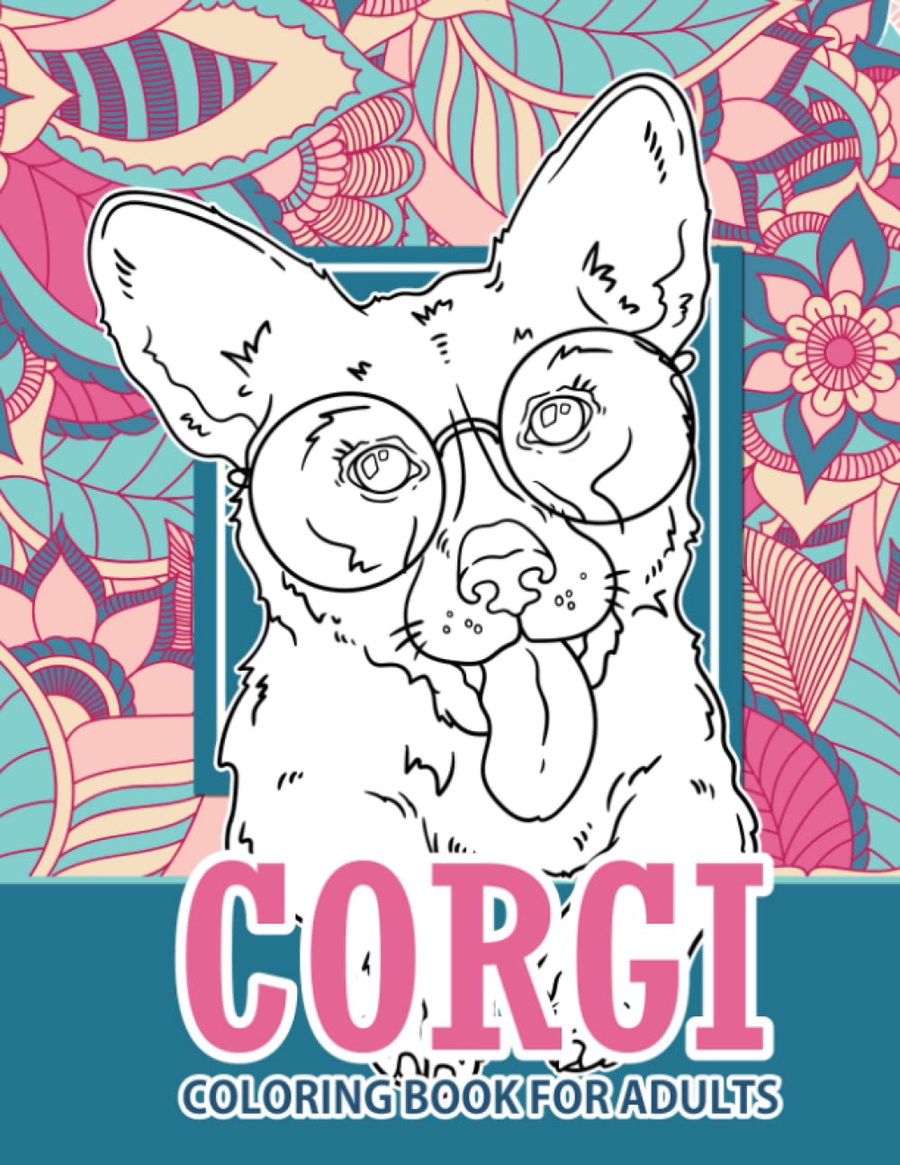 Corgi Coloring Book For Adults: Fun And Relaxing Adult Coloring Book For Dog Lovers