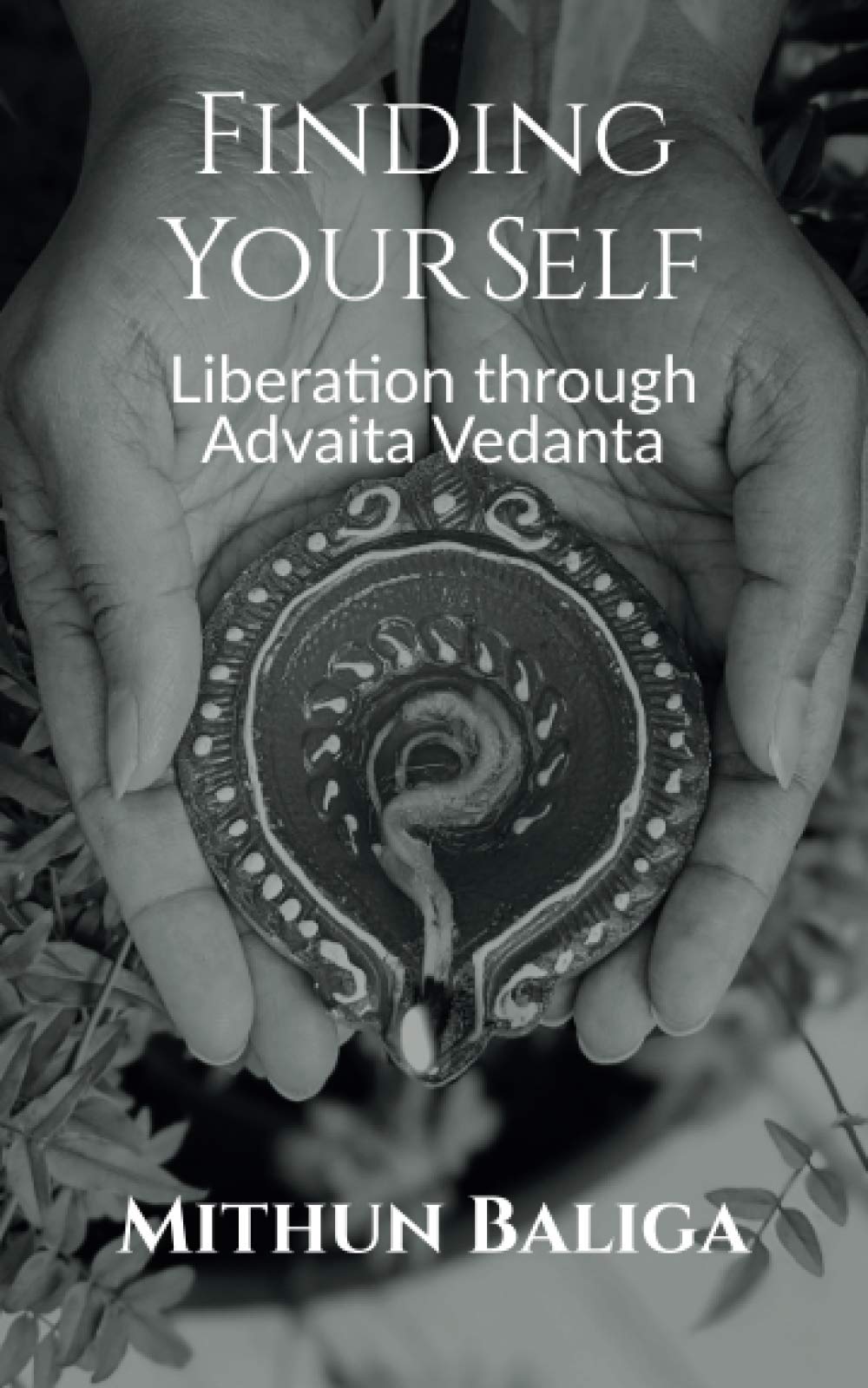Finding your Self: Liberation through Advaita Vedanta