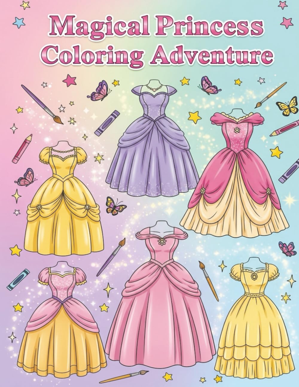 Magical Princess Coloring Adventure: 40 Beautiful Princess Outfits to Color for Girls Ages 4–10: Fun and Cute Disney-Inspired Princesses and Dresses .