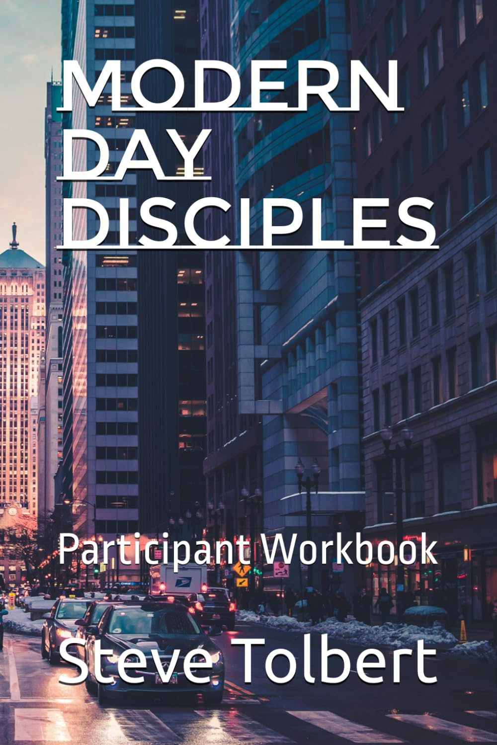 Modern Day Disciples: Participant Workbook
