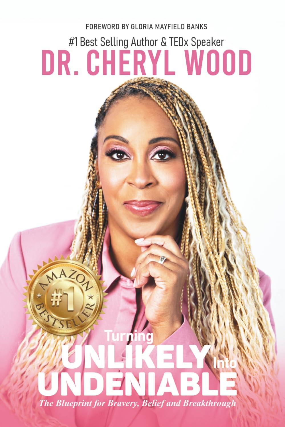 Turning UNLIKELY Into UNDENIABLE: The Blueprint for Bravery, Belief and Breakthrough