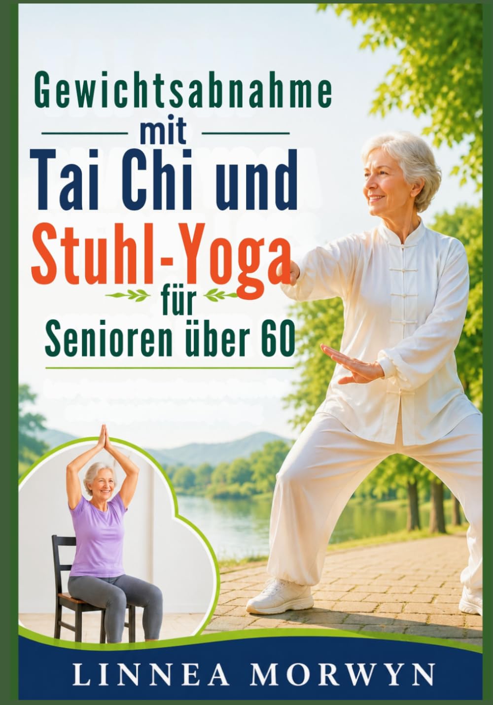 Gewichtsabnahme mit Tai Chi und Stuhl-Yoga für Senioren über 60: Schonende Übungen zur Fettverbrennung und zur Unterstützung eines gesunden Alterns