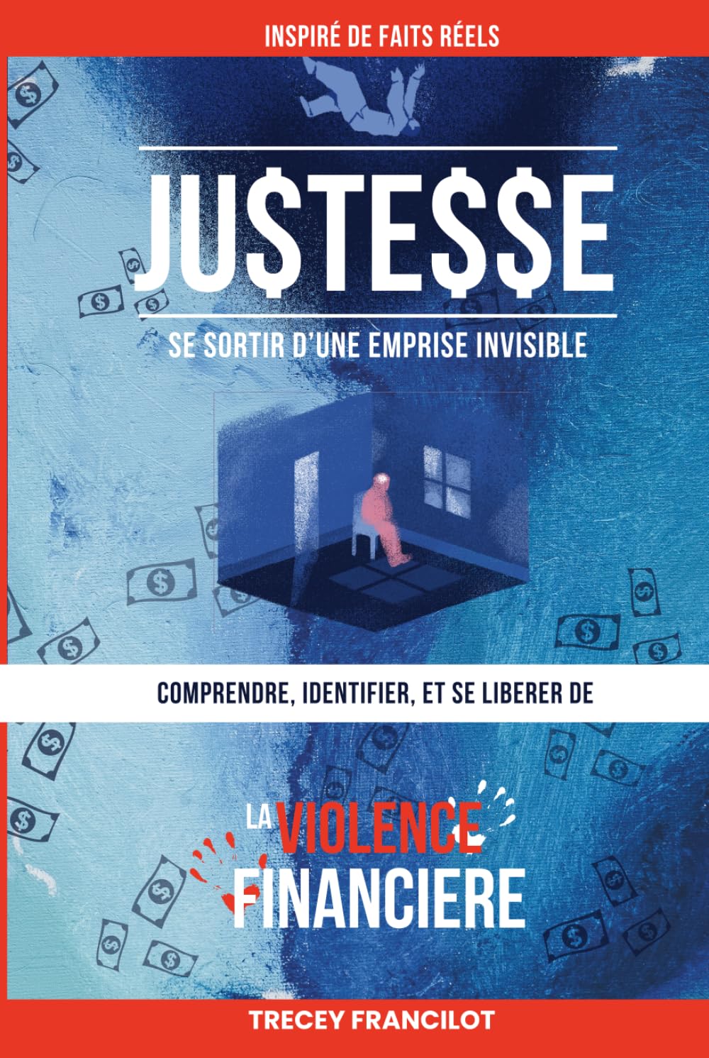 JUSTESSE: Comprendre, Identifier, et se Libérer de La VIOLENCE FINANCIERE