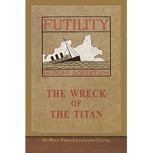 The Wreck of the Titan Or Futility SeaWolf Press Illustrated Classic