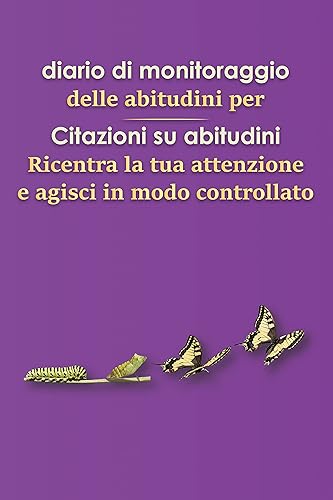 Journal for Quotes to Habits/ Rivista per Quotes to Habits : Ricentra la tua attenzione Agisci in modo controllato (Italian Edition)