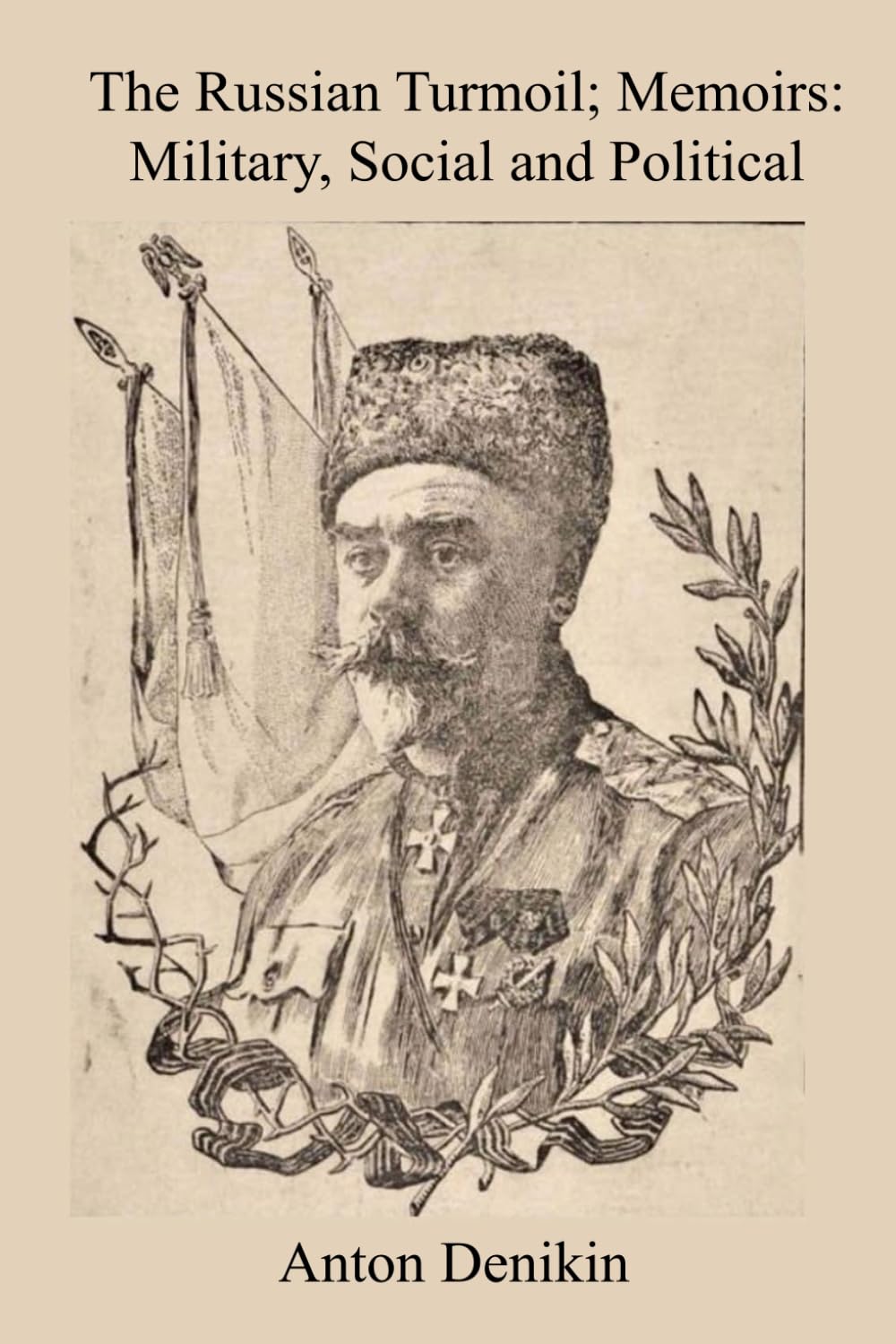 The Russian Turmoil; Memoirs: Military, Social, and Political