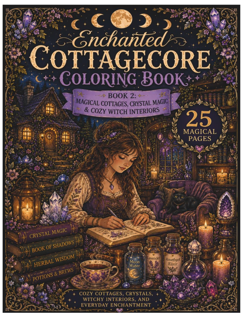 ENCHANTED COTTAGECORE COLORING BOOK: Book 2: Magical Cottages, Crystal Magic & Cozy Witch Interiors