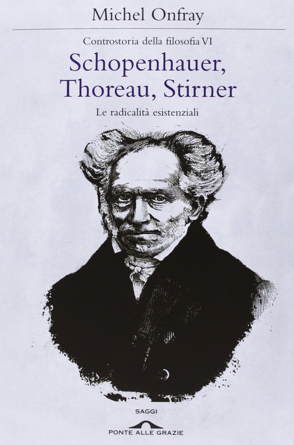 Schopenhauer, Thoreau, Stirner. Le radicalità esistenziali. Controstoria della filosofia
