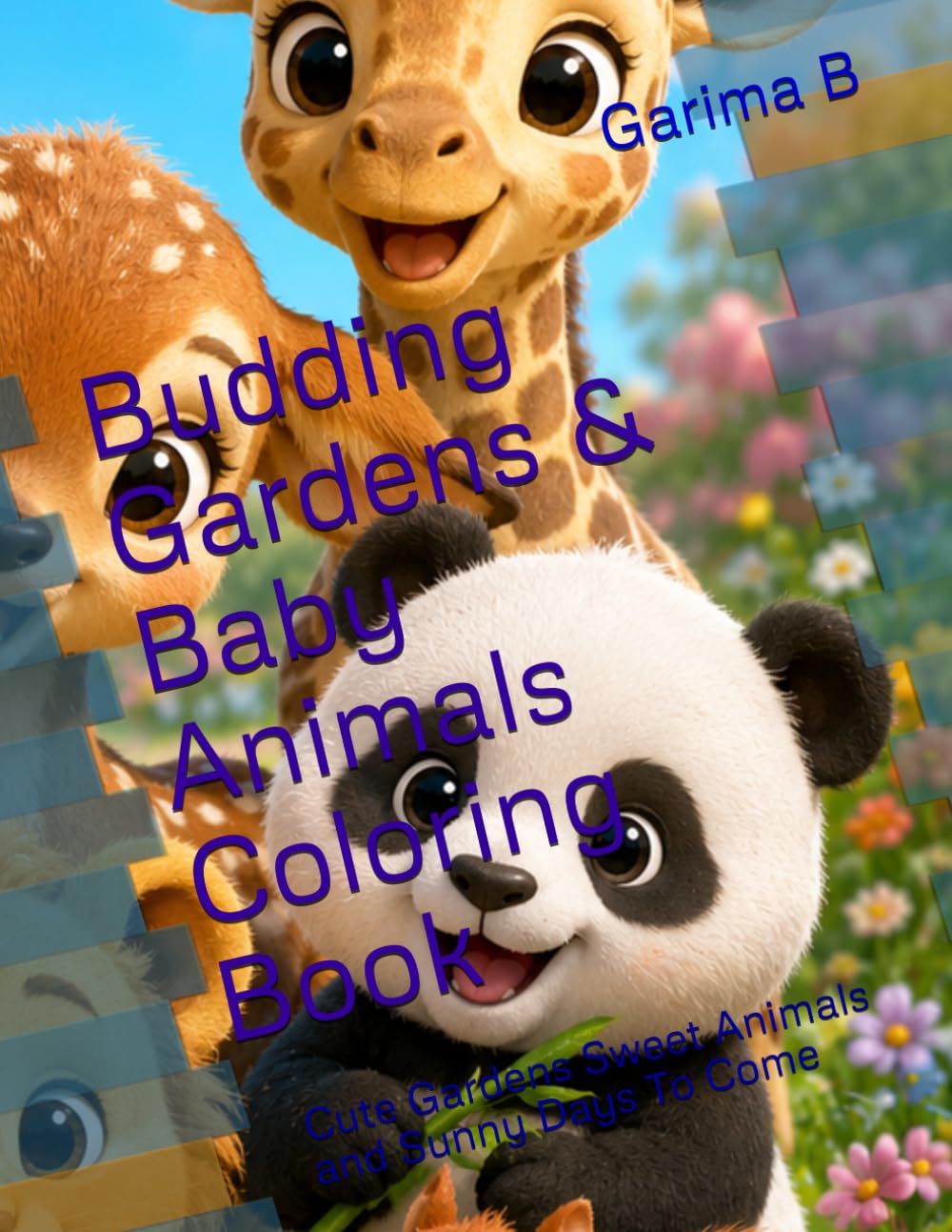 Budding Gardens & Baby Animals Coloring Book: Cute Gardens Sweet Animals and Sunny Days To Come (Coloring Books For Kids and Adults)