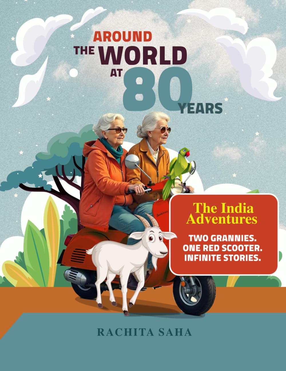 Around the World at 80 Years – The India Adventures: A novel about friendship, second chances, and unstoppable women.
