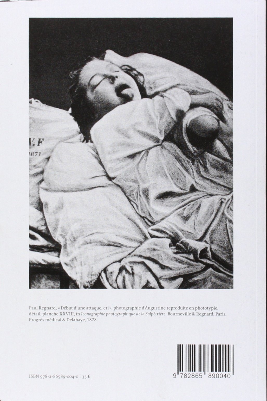 Invention de l'hystérie. Charcot et l'Iconographie photographique de la Salpêtrière