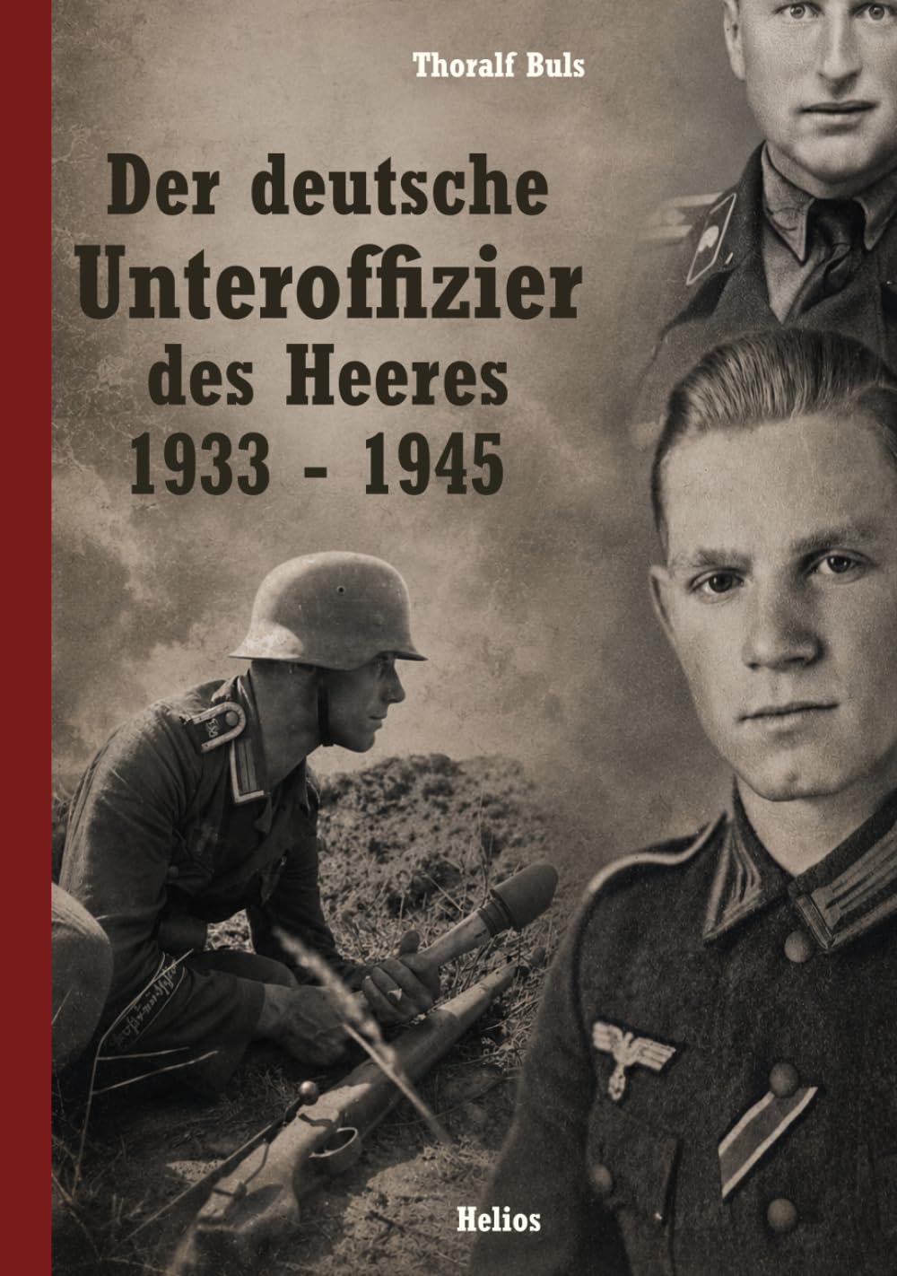 Der deutsche Unteroffizier des Heeres 1933 - 1945 (Deutsche Truppen)