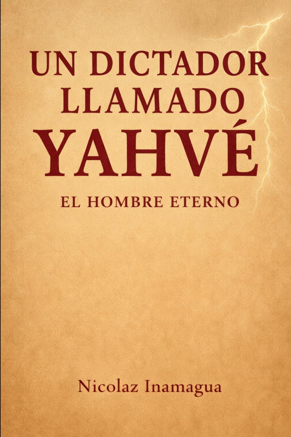 Un dictador llamado Yahvé: El hombre eterno