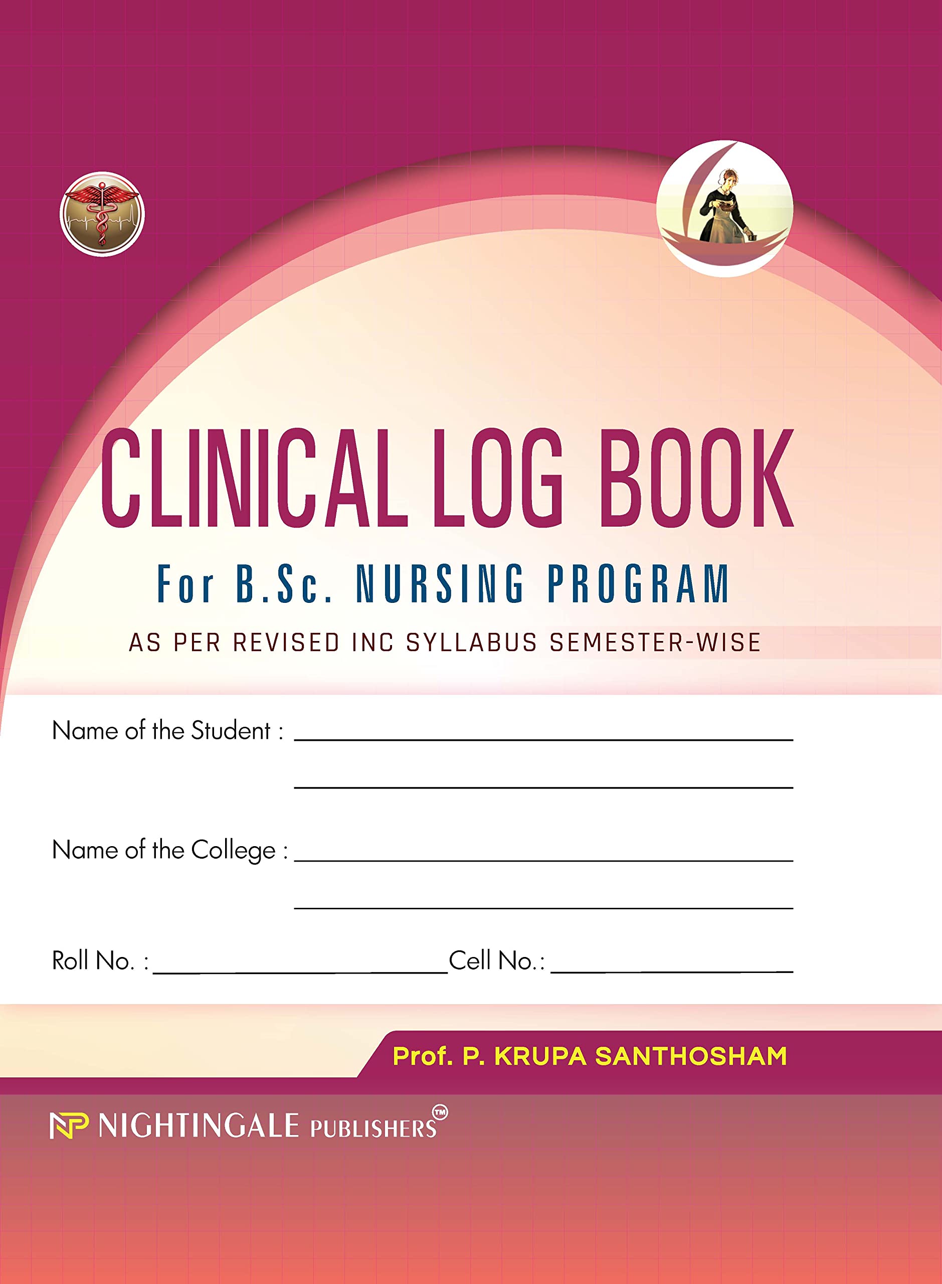 Clinical Log Book For B.Sc.Nursing Program As per Revised INC Syllabus Semester Wise, 1/e 2023 Paperback – 1 January 2022