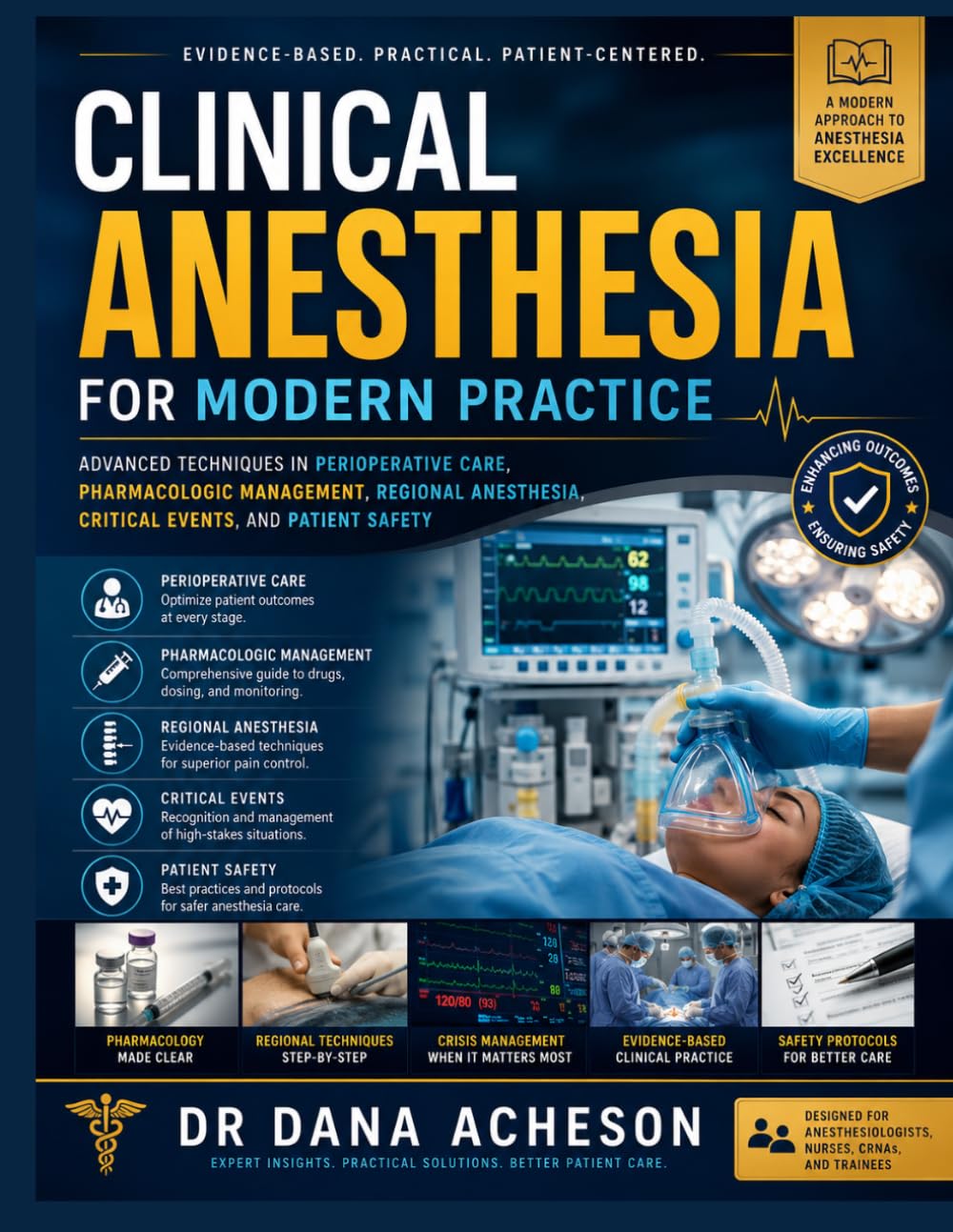 Clinical Anesthesia for Modern Practice: Advanced Techniques in Perioperative Care, Pharmacologic Management, Regional Anesthesia, Critical Events, and Patient Safety